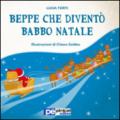 Beppe che diventò Babbo Natale. Ediz. illustrata