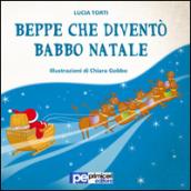 Beppe che diventò Babbo Natale. Ediz. illustrata