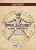 Criminologia esoterica. Manuale teorico-pratico