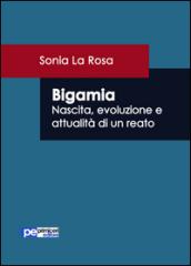 Bigamia. Nascita, evoluzione e attualità di un reato