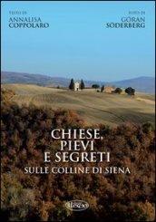 Chiese, pievi e segreti sulle colline di Siena. Ediz. italiana e inglese