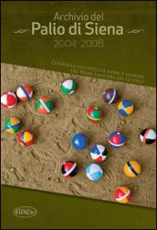 Archivio del Palio di Siena 2004-2008. Curiosità statistiche, nomi e numeri dei primi palii del XXI secolo