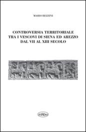 Controversia territoriale tra i vescovi di Siena ed Arezzo dal VII al XIII secolo