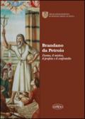 Brandano da Petroio. L'uomo, il mistico, il profeta e il confratello