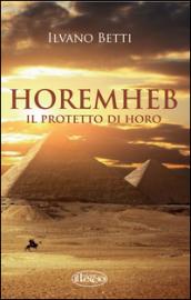 Horemheb. Il protetto di Horo