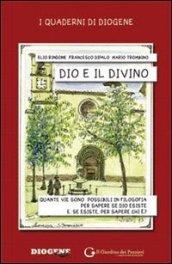 Dio e il divino. Quante vie sono possibili in filosofia per sapere se Dio esiste e, se esiste, per sapere chi è?