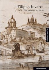 Filippo Juvarra 1678-1736: Architetto dei Savoia-Architetto in Europa. Ediz. italiana, inglese e spagnola