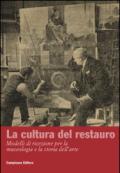 La cultura del restauro. Modelli di ricezione per la museologia e la storia dell'arte. Ediz. italiana e inglese