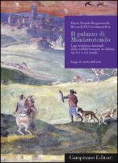 Il palazzo di Monterotondo. Una residenza baronale della nobiltà romana in Sabina tra XVI e XIX secolo