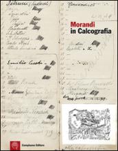 Morandi in calcografia. La collezione di matrici dell'Istituto centrale per la grafica