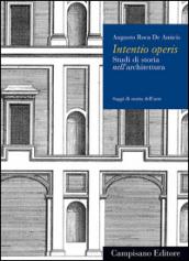 Intentio operis. Studi di storia nell'architettura