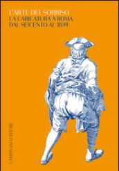 L'arte del sorriso. La caricatura a Roma dal Seicento al 1849