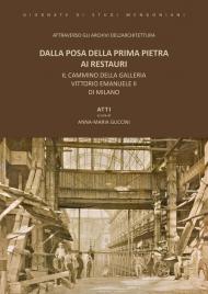 Dalla posa della prima pietra ai restauri. Il cammino della Galleria Vittorio Emanuele II di Milano