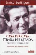 Casa per casa, strada per strada. La passione, il coraggio, le idee