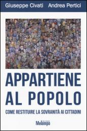 Appartiene al popolo. Come restituire la sovranità ai cittadini