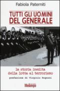 Tutti gli uomini del generale. La storia inedita della lotta al terrorismo