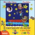 Il cacciatore di stelle e altre fiabe. Ediz. a colori