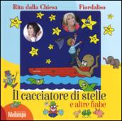 Il cacciatore di stelle e altre fiabe. Ediz. a colori