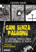 Cani senza padrone. La Stidda. Storia vera di una guerra di mafia