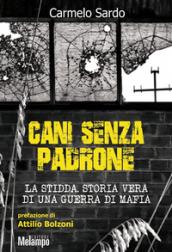 Cani senza padrone. La Stidda. Storia vera di una guerra di mafia