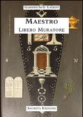 Maestro libero muratore. Manuale o avviamento ad uso degli iniziati al grado di Maestro