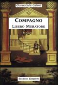 Compagno libero muratore. Manuale o avviamento ad uso degli iniziati al grado di compagno d'arte