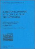 Il protovillanoviano al di qua e al di là dell'Appennino. Atti della Giornata di studio (Pavia, 17 giugno 1995). Ediz. italiana e inglese