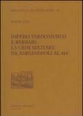 Impero tardoantico e barbari. La crisi militare da Adrianpoli al 418