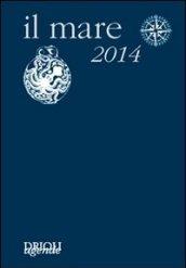 Il mare 2014. Agenda giornaliera e guida alla scoperta e alla difesa dell'ambiente marino