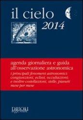 Il cielo 2014. Agenda giornaliera e guida all'osservazione astronomica