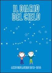 Il diario del cielo 2013-2014. Diario scolastico, per alunni, insegnanti, educatori