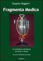 Fragmenta medica. La malattia romantica tra arte e storia da una collezione privata. Catalogo della mostra, Roma 2013)