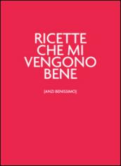 Ricette che mi vengono bene (anzi benissimo). Unrossodavverospeciale