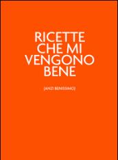 Ricette che mi vengono bene (anzi benissimo). Ilvitaminicoarancio