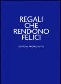 Regali che rendono felici (tutti, ma proprio tutti). Nelbludipintodiblu