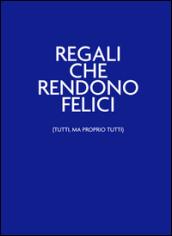 Regali che rendono felici (tutti, ma proprio tutti). Nelbludipintodiblu