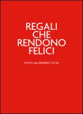 Regali che rendono felici (tutti, ma proprio tutti). Rossoapiunonposso