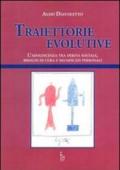 Traiettorie evolutive. L'adolescenza tra deriva sociale, bisogni di cura e significati personali