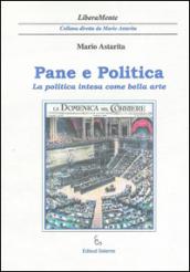 Pane e politica. La politica intesa come bella arte