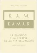 K.A.M.-K.A.M.A.D. Kinesiologia applicata al mentale. La diagnosi e la terapia sulla via dell'amore