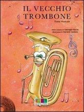 Il vecchio trombone. Con CD Audio