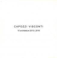 Capozzi Visconti. 10 Architetture 2013-2018. Ediz. illustrata