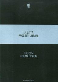 La città. Progetti urbani 2018-The city. Urban design 2018. Ediz. bilingue