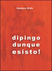 Dipingo dunque esisto!