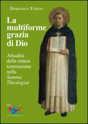 La multiforme grazia di Dio. Attualità della sintesi tommasiana nella «Summa Theologiae»