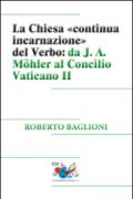 La Chiesa «continua incarnazione» del Verbo: da J. A. Mohler al Concilio Vaticano II