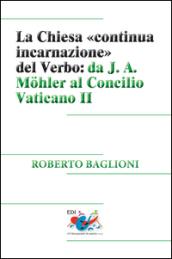 La Chiesa «continua incarnazione» del Verbo: da J. A. Mohler al Concilio Vaticano II