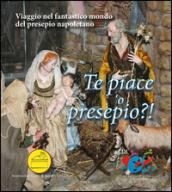 Te piace 'o presepio?! Viaggio nel fantastico mondo del presepio napoletano