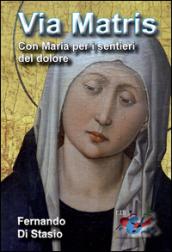 Via Matris. Con Maria per i sentieri del dolore