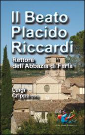 Il beato Placido Riccardi. Rettore dell'Abbazia di Farfa